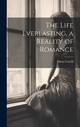 The Life Everlasting a Reality of Romance