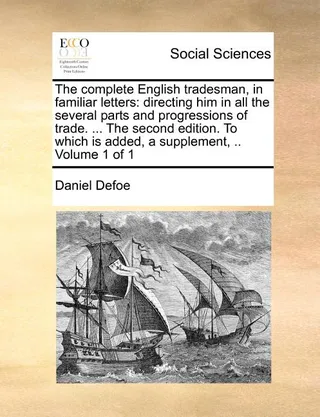 The Complete English Tradesman, in Familiar Letters