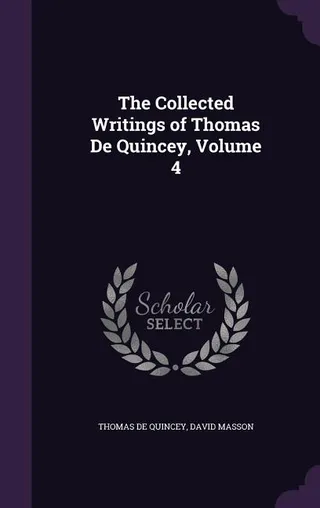 The Collected Writings of Thomas De Quincey