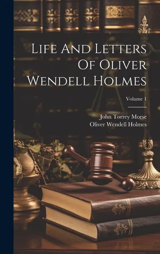 Life And Letters Of Oliver Wendell Holmes