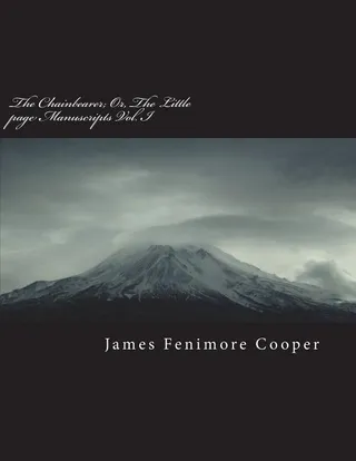 The Chainbearer; Or, the Little Page Manuscripts Vol. I