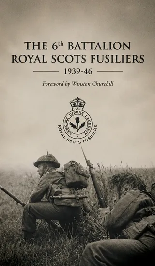 The 6th Battalion Royal Scots Fusiliers 1939-46