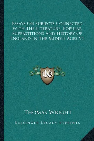 Essays On Subjects Connected With The Literature, Popular Superstitions And History Of England In The Middle Ages