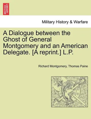 A Dialogue Between the Ghost of General Montgomery and an American Delegate
