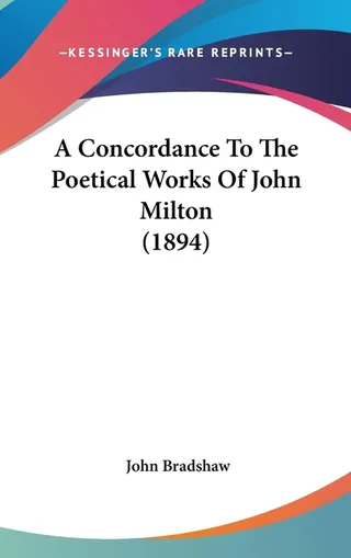 A Concordance To The Poetical Works Of John Milton