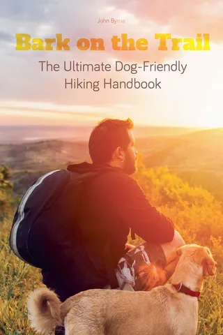 Bark on the Trail The Ultimate Dog-Friendly Hiking Handbook