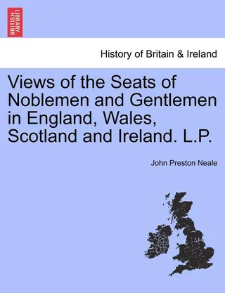 Views of the Seats of Noblemen and Gentlemen in England, Wales, Scotland and Ireland