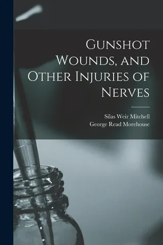 Gunshot Wounds, And Other Injuries Of Nerves
