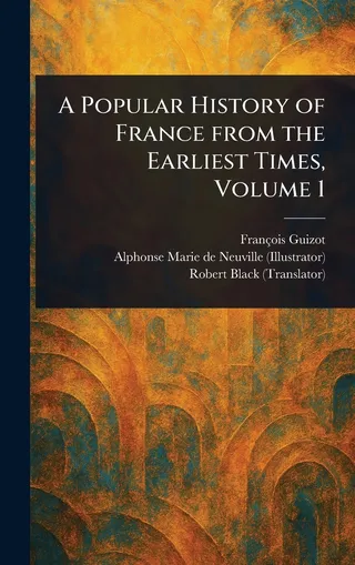 A Popular History of France From the Earliest Times