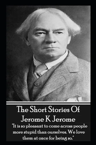 The Short Stories Of Jerome K Jerome