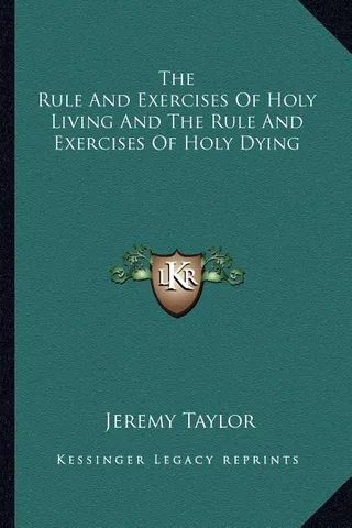 The Rule And Exercises Of Holy Living And The Rule And Exercises Of Holy Dying