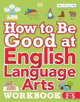 How to Be Good at English Language Arts Workbook, Grades 2-5