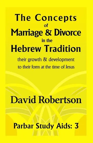 The Concepts of Marriage and Divorce in the Hebrew Tradition.