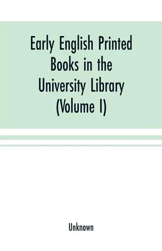 Early English Printed Books in the University Library, Cambridge