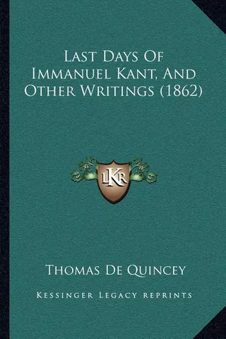 Last Days Of Immanuel Kant, And Other Writings