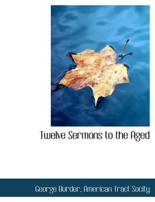 Twelve Sermons to the Aged