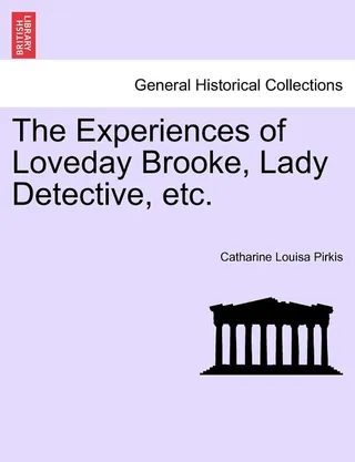 The Experiences of Loveday Brooke, Lady Detective, Etc.