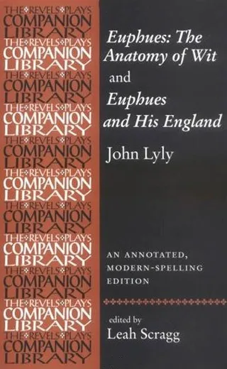 Euphues: The Anatomy of Wit and Euphues and His England