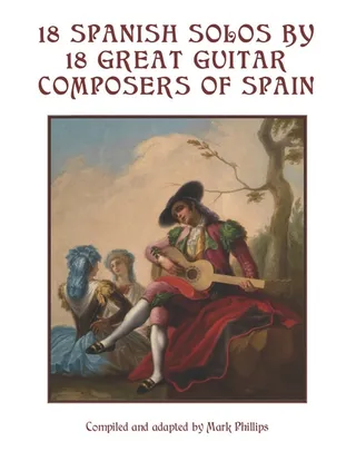 18 Spanish Solos 18 Guitar Composers of Spain