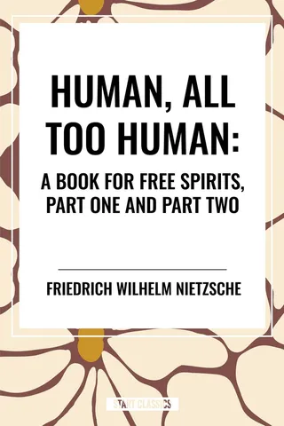 Human, All Too Human: A Book for Free Spirits, Part One and Part Two