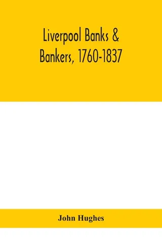 Liverpool Banks & Bankers, 1760-1837