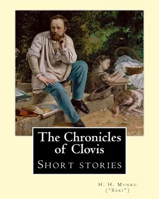 The Chronicles of Clovis short stories . By