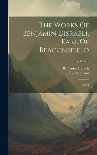 The Works Of Benjamin Disraeli, Earl Of Beaconsfield