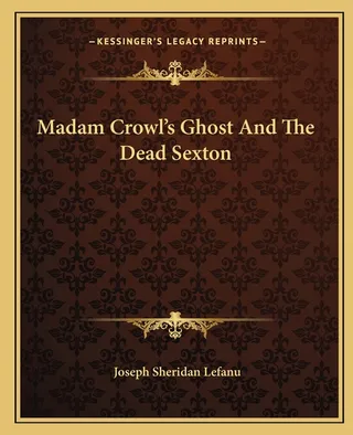 Madam Crowl's Ghost and The Dead Sexton