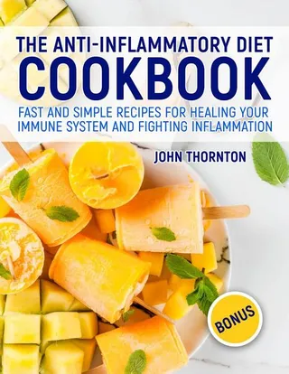 The Anti-Inflammatory Diet Cookbook
