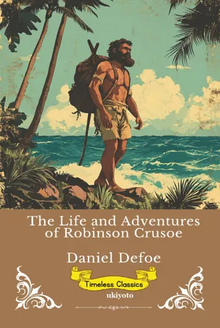 The Life and Adventures of Robinson Crusoe | Timeless Classics