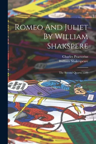 Romeo and Juliet: The Second Quarto 1599