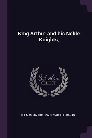 King Arthur and His Noble Knights