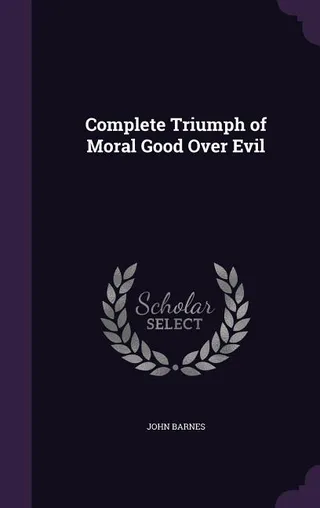 Complete Triumph of Moral Good Over Evil