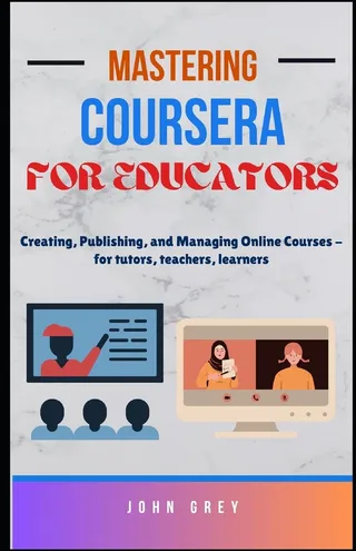 Mastering Coursera for Educators