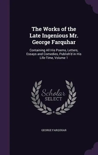 The Works of the Late Ingenious Mr. George Farquhar