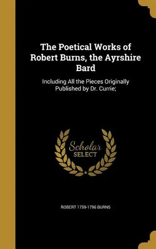 The Poetical Works of Robert Burns, the Ayrshire Bard
