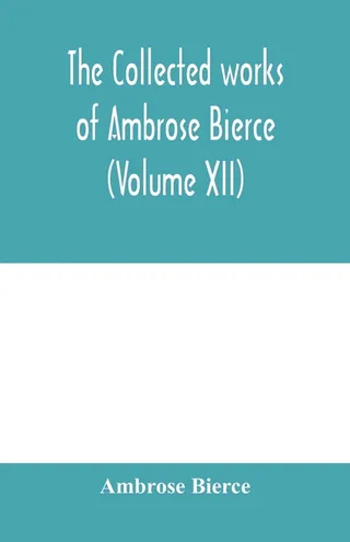 The Collected Works of Ambrose Bierce