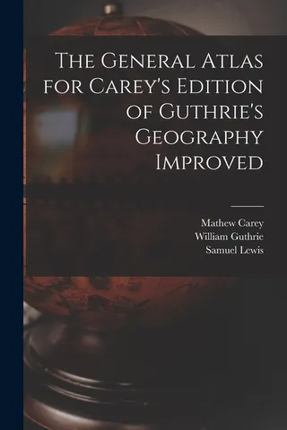 The General Atlas for Carey's of Guthrie's Geography Improved