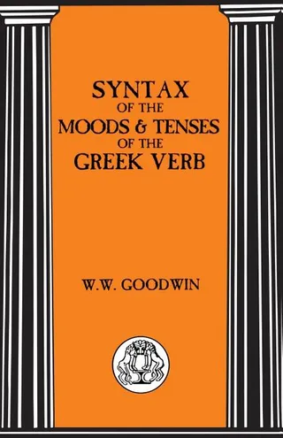 Syntax of the Moods and Tenses of the Greek Verb