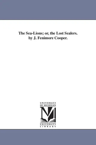 The Sea-Lions; or, the Lost Sealers