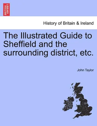 The Illustrated Guide to Sheffield and the surrounding district