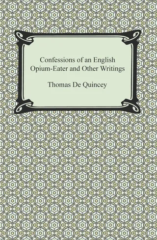 Confessions of an English Opium-Eater and Other Writings