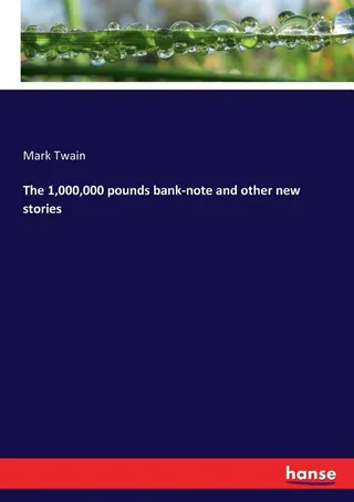 The 1,000,000 Pounds Bank-Note and Other New Stories