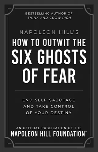 How to Outwit the Six Ghosts of Fear