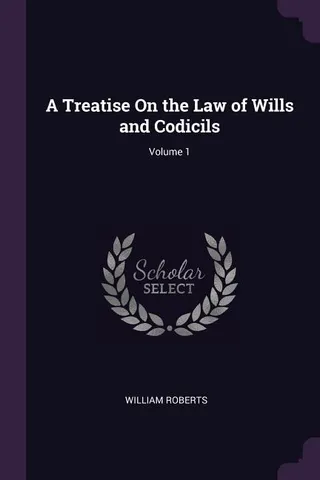 A Treatise On the Law of Wills and Codicils Volume 1