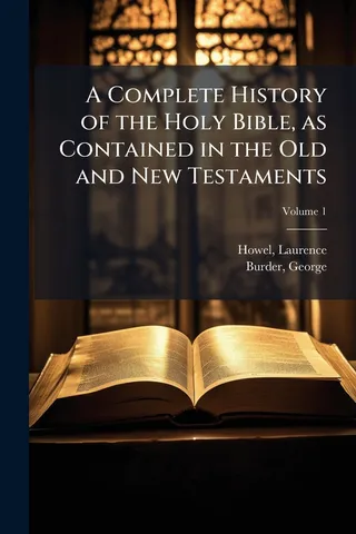 A Complete History of the Holy Bible, as Contained in the Old and New Testaments