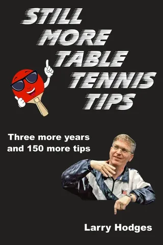 Still More Table Tennis Tips