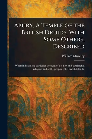 Abury, A Temple of the British Druids, With Some Others, Described