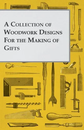 A Collection of Woodwork Designs for the Making of Gifts