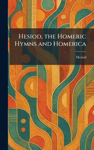 Hesiod, the Homeric Hymns and Homerica